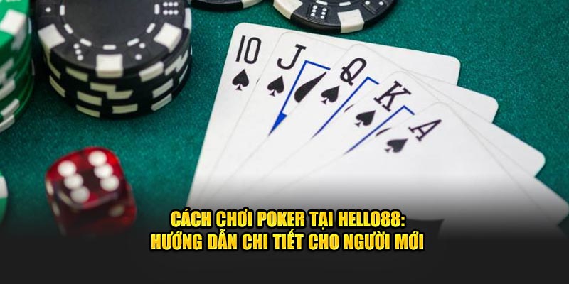 Cách chơi poker hello88 chi tiết