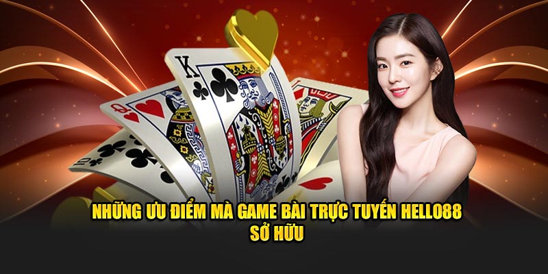 Những ưu điểm mà game bài Hello88 sở hữu