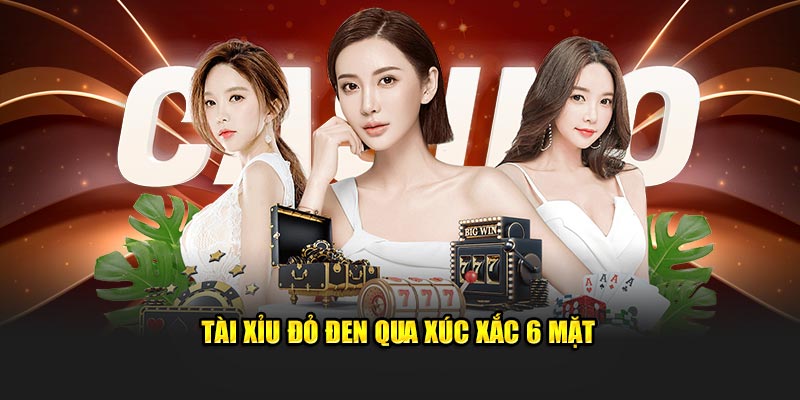 Tài xỉu đỏ đen qua xúc xắc 6 mặt 