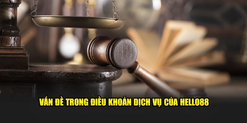 Vấn đề trong điều khoản dịch vụ của Hello88